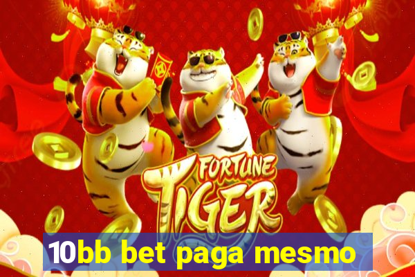 10bb bet paga mesmo